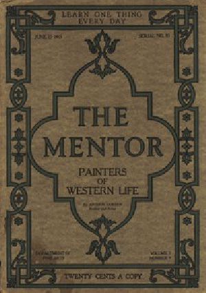 [Gutenberg 50803] • The Mentor: Painters of Western Life, Vol 3, Num. 9, Serial No. 85, June 15, 1915